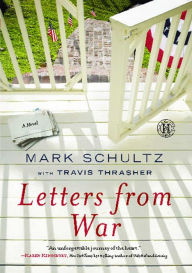 Title: Letters from War: A Novel, Author: Mark Schultz