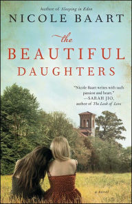 Title: The Beautiful Daughters: A Novel, Author: Nicole Baart