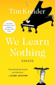 Title: We Learn Nothing, Author: Tim Kreider