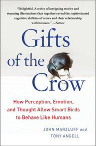 Title: Gifts of the Crow: How Perception, Emotion, and Thought Allow Smart Birds to Behave Like Humans, Author: John Marzluff Ph.D.