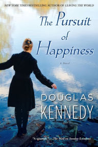 Title: The Pursuit of Happiness: A Novel, Author: Douglas Kennedy