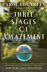 Title: Three Stages of Amazement: A Novel, Author: Carol Edgarian