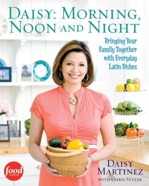 Daisy: Morning, Noon and Night: Bringing Your Family Together with Everyday Latin
