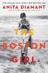 Title: The Boston Girl: A Novel, Author: Anita Diamant