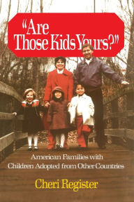 Title: Are Those Kids Yours?: American Families With Children Adopted From Other, Author: Cheri Register