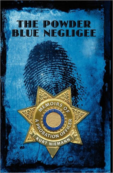 The Powder Blue Negligee: MEMOIRS OF A PROBATION OFFICER