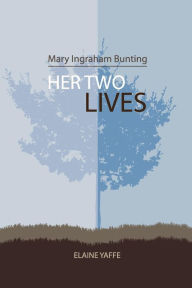 Title: Mary Ingraham Bunting: Her Two Lives, Author: Elaine Yaffe