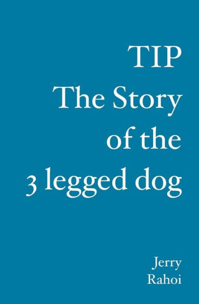 TIP the story of the 3 legged Dog