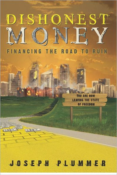 Dishonest Money: Financing the Road to Ruin