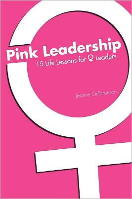 Pink Leadership: 15 Life Lessons for Women Leaders