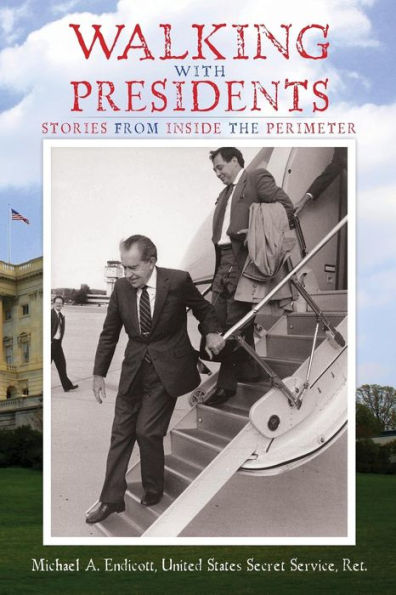 Walking With Presidents: Stories From Inside The Perimeter