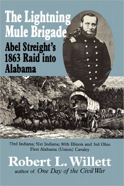 The Lightning Mule Brigade: Abel Streight's 1863 Raid into Alabama