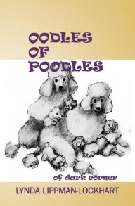 Title: Oodles of Poodles Of Dark Corner, Author: Lynda Lippman-Lockhart