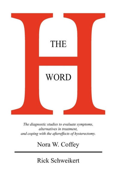 The H Word: The diagnostic studies to evaluate symptoms, alternatives in treatment, and coping with the aftereffects of hysterectomy.