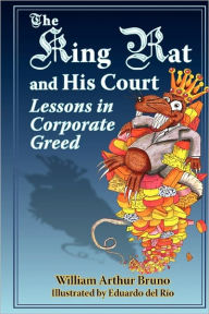 Title: The King Rat and His Court: Lessons in Corporate Greed, Author: Eduardo del Rio