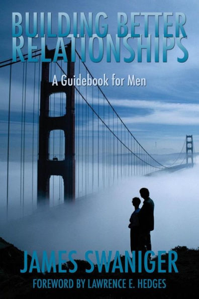 Building Better Relationships: A Guidebook for Men
