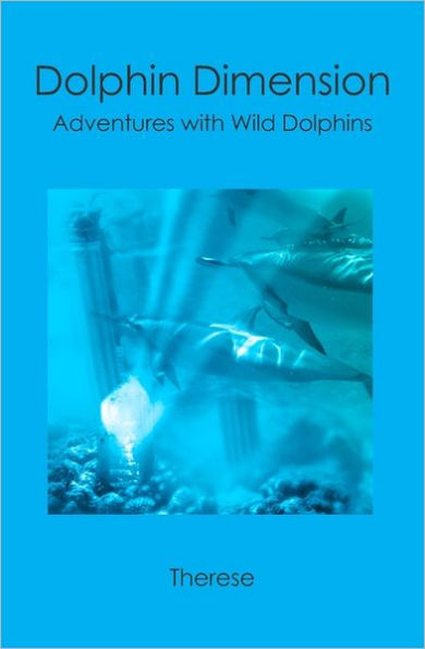 Dolphin Dimension: Adventures with Wild Dolphins