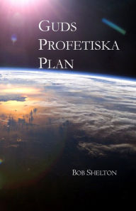 Title: Guds Profetiska Plan, Author: Lars Olov Strale