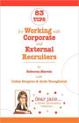 83 Tips for Working with Corporate and External Recruiters