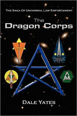 The Dragon Corps: The Saga Of Universal Law Enforcement