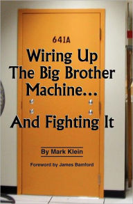 Title: Wiring Up the Big Brother Machine...and Fighting It, Author: James Bamford