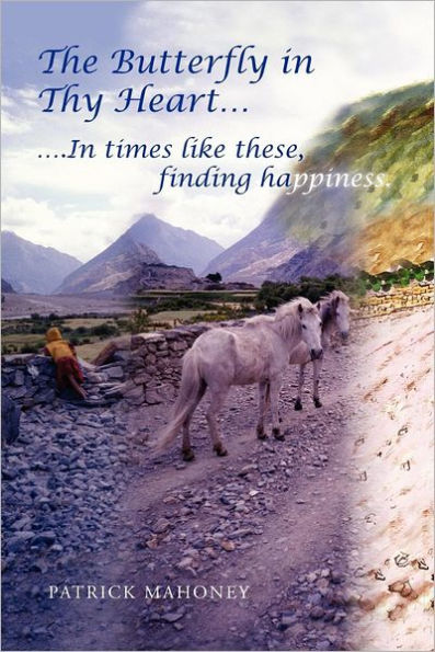 The Butterfly in Thy Heart: In times like these, finding happiness