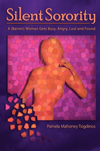 Silent Sorority: A Barren Woman Gets Busy, Angry, Lost and Found