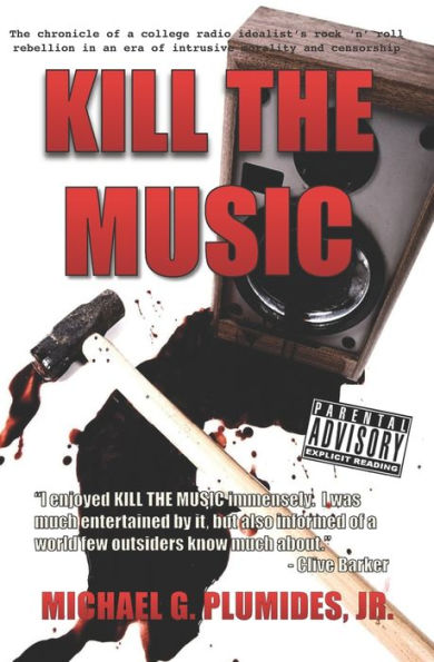 Kill the Music: The chronicle of a college radio idealist's rock 'n' roll rebellion in an era of intrusive morality and censorship