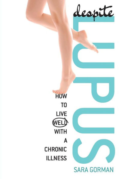 Despite Lupus: How to Live Well with a Chronic Illness