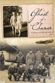 Title: Ghost of a Chance: A Memoir of War and Love, Author: Bill Somers