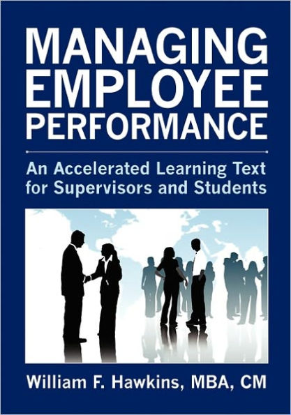 Managing Employee Performance: An Accelerated Learning Text for Supervisors and Students