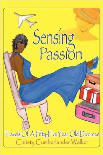 Sensing Passion: Travels of a Fifty-Five Year Old Divorcee