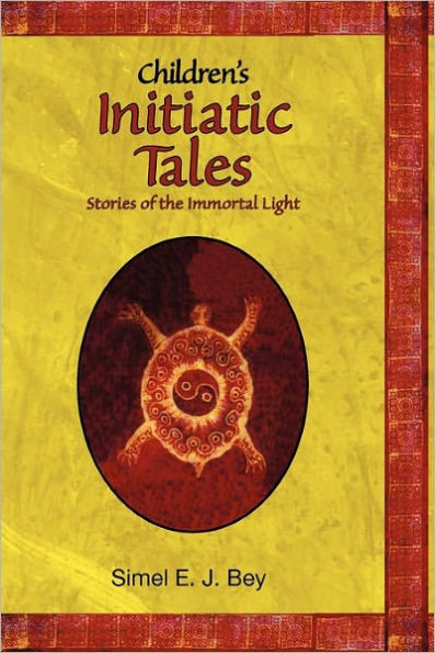 Childrens Initiatic Tales: Stories of the Immortal Light