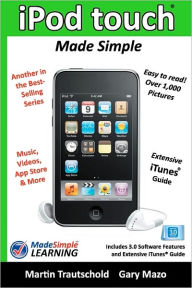 Title: iPod touch Made Simple: Includes 3.0 Software Features and Extensive iTunes(tm) Guide, Author: Martin Trautschold