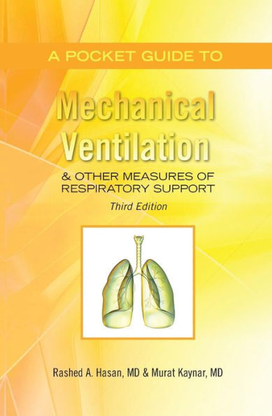 A Pocket Guide to Mechanical Ventilation & Other Measures of Respiratory Support: Third Edition