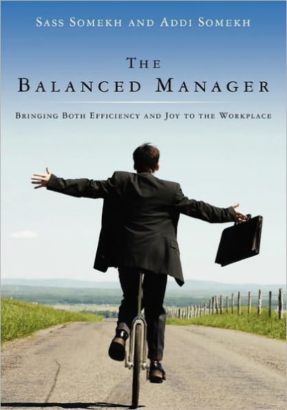 The Balanced Manager: Bringing Both Efficiency and Joy to the Workplace