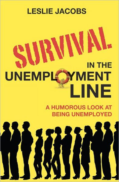 Survival in the Unemployment Line: A humorous look at being unemployed.