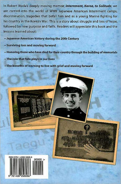 From Internment, to Korea, to Solitude: Memoir of Robert M. Wada Nisei child of a WWII Japanese American Internment Camp and later a Marine Corps Veteran of the Korean War