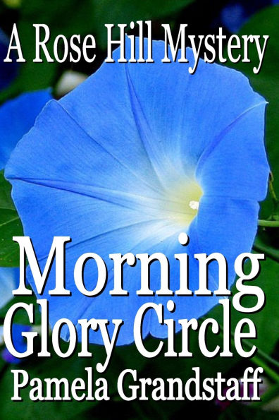 Morning Glory Circle: Rose Hill Mystery Series