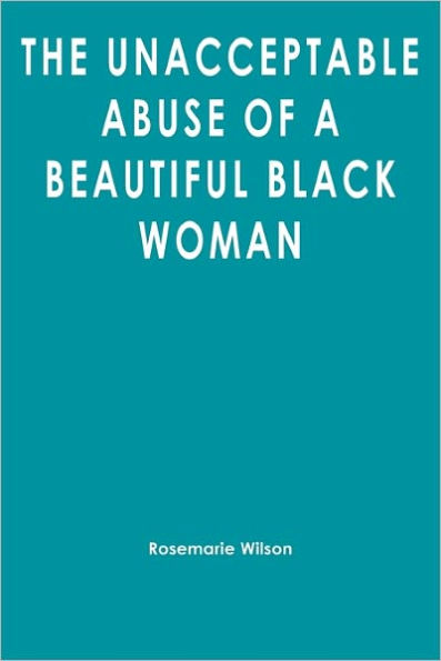 The Unacceptable Abuse of a Beautiful Black Woman