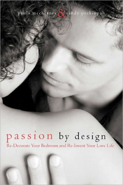 Passion By Design: Re-Decorate Your Bedroom and Re-Invent Your Love Life