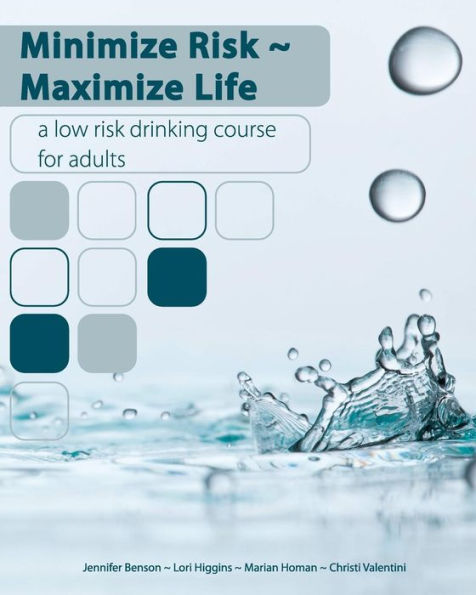Minimize Risk Maximize Life: A Low Risk Drinking Course for Adults