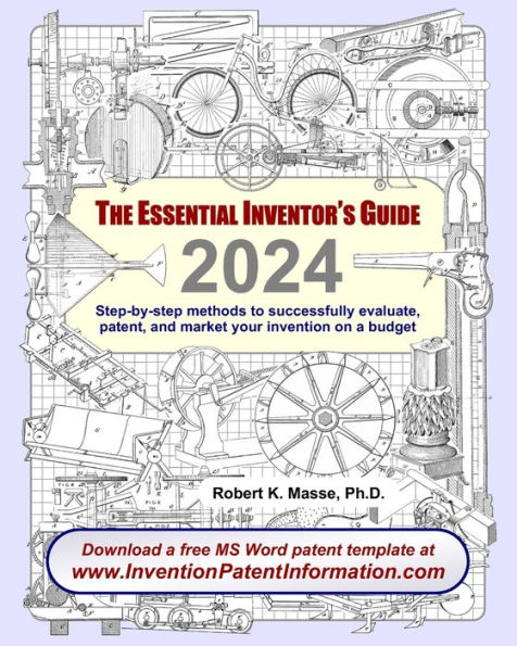 The Essential Inventor's Guide: Step-by-step methods to successfully evaluate, patent, and market your invention on a budget