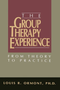 Title: The Group Therapy Experience: From Theory To Practice, Author: Louis R Ormont