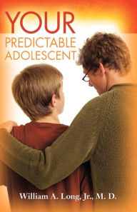 Title: Your Predictable Adolescent, Author: William a Long