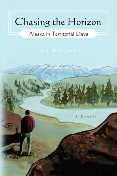 Chasing the Horizon: Alaska in Territorial Days