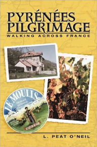 Title: Pyrenees Pilgrimage: Walking Across France, Author: L Peat O'Neil