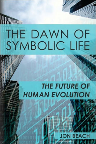 The Dawn of Symbolic Life: Future Human Evolution