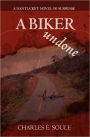 A Biker Undone: A Nantucket Novel of Suspense