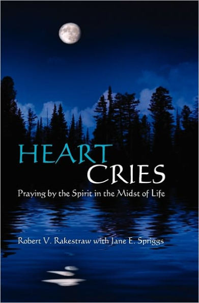 Heart Cries: Praying by the Spirit in the Midst of Life